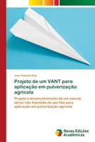 Projeto de um VANT para aplicação em pulverização agrícola 6202189541 Book Cover