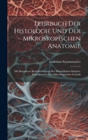 Lehrbuch Der Histologie Und Der Mikroskopischen Anatomie: Mit Besonderer Berücksichtigung Des Menschlichen Körpers, Einschliesslich Der Mikroskopischen Technik (German Edition) 1019657944 Book Cover