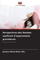 Perspectives des femmes souffrant d'hyperemesis gravidarum 6209380964 Book Cover