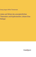 Leben und Wirken des unvergleichlichen Thiermalers und Kupferstechers Johann Elias Ridinger 3382016214 Book Cover