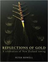 Reflections of Gold: A Celebration of New Zealand Rowing 1869508084 Book Cover