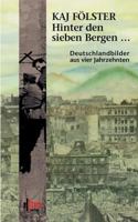 Hinter den sieben Bergen... Deutschlandbilder aus vier Jahrhunderten 3935284403 Book Cover