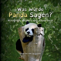 Was Würde Panda Sagen?: Alltägliche Weisheit vom Panda-Geist (Was Würde ... Sagen?) 9083640124 Book Cover