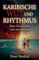 KARIBISCHE WUT UND RHYTHMUS. Eine Geschichte von zwei Inseln (German Edition) B0H55TT2BJ Book Cover