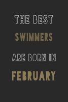 The Best Swimmers are Born in February journal: 6*9 Lined Diary Notebook, Journal or Planner and Gift with 120 pages 167691188X Book Cover
