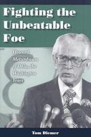 Fighting the Unbeatable Foe: Howard Metzenbaum of Ohio, the Washington Years 087338914X Book Cover