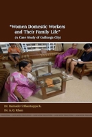 "Women Domestic Workers and Their Family Life" (a Case Study of Gulbarga City) 1365287246 Book Cover