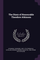 The diary of Honourable Theodore Atkinson 1378008413 Book Cover