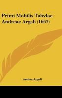 Primi Mobilis Tabvlae Andreae Argoli (1667) 1104894114 Book Cover
