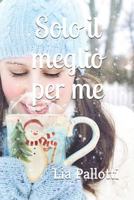 Solo Il Meglio Per Me 1549828789 Book Cover