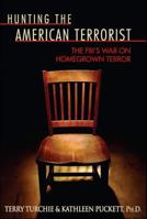 Hunting the American Terrorist: The FBI's War on Homegrown Terror 193390934X Book Cover