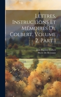 Lettres, Instructions Et Mémoires De Colbert, Volume 2, part 1 1021644455 Book Cover