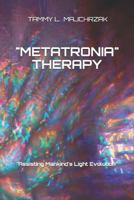 Metatronia Therapy: "Assisting Mankind's Light Evolution" 1723964875 Book Cover