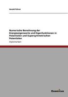 Numerische Berechnung der Energieeigenwerte und Eigenfunktionen in Potentialen und Supersymmetrischen Potentialen 3867468885 Book Cover