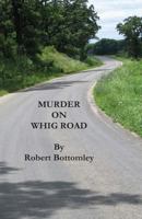 Murder on Whig Road 1979768218 Book Cover