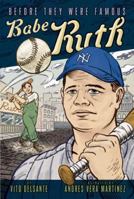 Babe Ruth (Before They Were Famous) 1416950710 Book Cover