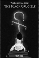 The Inheritors Book I The Black Crucible: The Inheritors Book I: The Black Crucible B0GH3NS58Z Book Cover