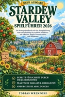 Stardew Valley Spielführer 2026: Strategien und Komplettlösung vom ersten Frühling bis zu 100 % Perfektion – mit Ackerbau, Angeln, Freundschaften und Hofplanung (German Edition) B0HKHT3TQG Book Cover