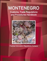 Montenegro Customs, Trade Regulations and Procedures Handbook  - Practical Information, Regulations, Contacts 136502945X Book Cover