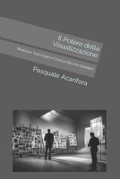 Il Potere della Visualizzazione: Realizza i Tuoi Sogni e Crea la Vita che Desideri B0C6P6G3ZK Book Cover