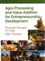Agro Processing and Value Addition for Entrepreneurship Development 9381226903 Book Cover
