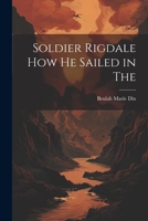 Soldier Rigdale how he Sailed in The 1022021354 Book Cover