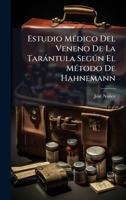 Estudio MÃ(c)dico Del Veneno De La Taràntula Segðn El MÃ(c)todo De Hahnemann (Spanish Edition) 1024694739 Book Cover