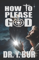 How To Please God 1948936828 Book Cover