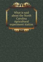 What Is Said about the North Carolina Agricultural Experiment Station 1176009095 Book Cover