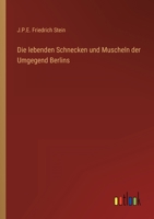Die lebenden Schnecken und Muscheln der Umgegend Berlins 356330601X Book Cover