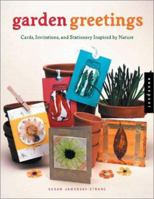 Garden Greetings: Cards, Invitations, and Stationery Inspired by Nature 1564969940 Book Cover