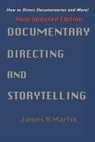 Documentary Directing and Storytelling: How to Direct Documentaries and More! 1721679464 Book Cover