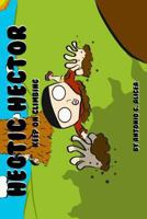 Hectic Hector: Keep on Climbing 0983956529 Book Cover