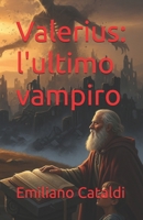 Valerius: l'ultimo vampiro (Italian Edition) B0FQTYRVPR Book Cover