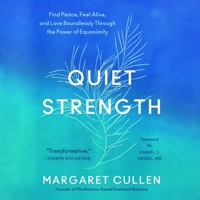 Quiet Strength: Find Peace, Feel Alive, and Love Boundlessly Through the Power of Equanimity B0GMYB6NS7 Book Cover