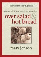 Over Salad and Hot Bread: What an Old Friend Taught Me About Life 158229495X Book Cover