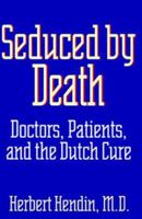 Seduced By Death: Doctors, Patients, and Assisted Suicide 0393317919 Book Cover