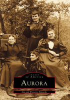 Aurora (Images of America: Illinois) 0738563749 Book Cover