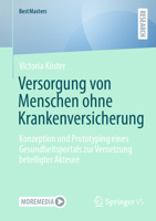 Versorgung von Menschen ohne Krankenversicherung: Konzeption und Prototyping eines Gesundheitsportals zur Vernetzung beteiligter Akteure (BestMasters) (German Edition) 3658466685 Book Cover