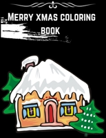 Merry Xmas Coloring Book: A Coloring Book for Adults Featuring Beautiful Winter Florals, Festive Ornaments and Relaxing Christmas Scenes B08L875VWT Book Cover