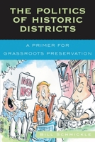 The Politics of Historic Districts: A Primer for Grassroots Preservation 0759107564 Book Cover