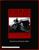 Schlachtflieger!: Germany and the Origins of Air/Ground Support, 1916-1918 0764324411 Book Cover