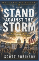 Stand Against the Storm: What You Can Do to Defend Your Democracy B0DY4WHV6C Book Cover