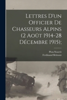 Lettres D'un Officier de Chasseurs Alpins (2 Août 1914-28 Décembre 1915); 1016413351 Book Cover