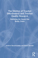 The Metrics of Teacher Effectiveness and Teacher Quality Research: Sidelining the Issues That Really Count 0367460610 Book Cover
