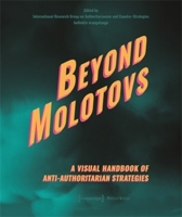 Beyond Molotovs - A Visual Handbook of Anti-Authoritarian Strategies 3837670554 Book Cover