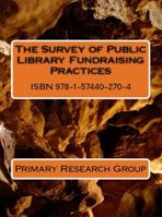 The Survey of Public Library Fundraising Practices 1574402706 Book Cover