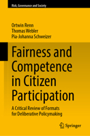 Fairness and Competence in Citizen Participation: A Critical Review of Formats for Deliberative Policymaking (Risk, Governance and Society, 24) 3032023017 Book Cover