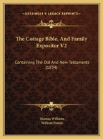 The Cottage Bible, And Family Expositor V2: Containing The Old And New Testaments 1120740754 Book Cover