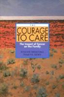 The Courage to Care: The Impact of Cancer on the Family 1863550364 Book Cover